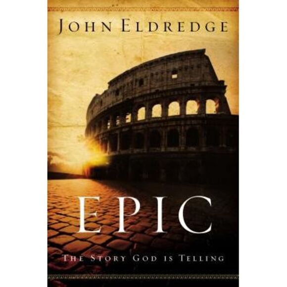 Epic: The Story God Is Telling -- John Eldredge - Picture 1 of 1